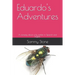 Eduardo's Adventures: A comedy about a fly written in Spanish and English.