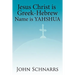 Jesus Christ Is Greek-Hebrew Name Is Yahshua