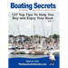 Boating Secrets: 127 Top Tips To Help You Buy and Enjoy Your Boat