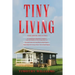 Tiny Living: 3 in 1- Beginners Guide+ Tips and Tricks+ Smart Ideas for Living a Great Life in Small Spaces