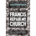 Francis, Repair My Church: Pope Francis Revives Vatican II