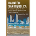Haunted: San Diego, CA: A traveler's guide to the city's favorite haunts of the "Dearly Departed"