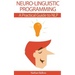 Neuro-Linguistic Programming: A Practical Guide to NLP
