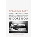 Speaking East: The Strange and Enchanted Life of Isidore Isou