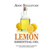 Lemon Essential Oil: Benefits, Properties, Applications, Studies & Recipes