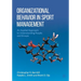 Organizational Behavior in Sport Management: An Applied Approach to Understanding People and Groups