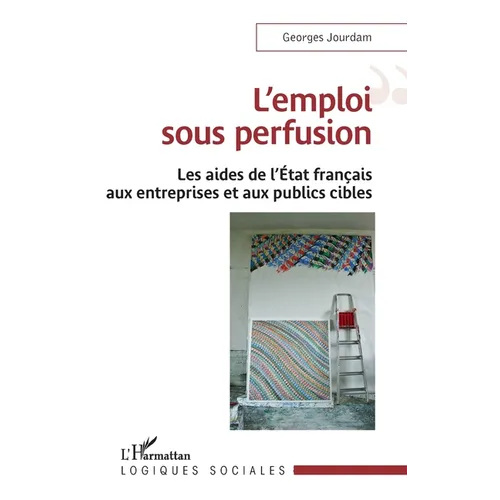L'emploi sous perfusion: Les aides de l'Etat français aux entreprises et aux publics cibles