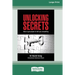 Unlocking Secrets: How to get people to tell you everything (16pt Large Print Edition)