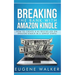 Breaking the Bank with Amazon Kindle - How to Create a Kindle Bestseller in 6 Simple Steps