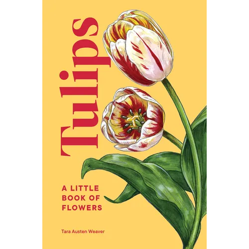 Tulips: A Little Book of Flowers