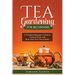 Tea Gardening for Beginners: A Complete Beginner's Guide to Learn to Grow and Brew Your Own Tea at Home