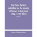 The Three Earliest Subsidies For The County Of Sussex In The Years 1296, 1327, 1332. With Some Remarks On The Origin Of Local Administration In The Co