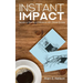 Instant Impact: Secrets to Making a Difference with Others Quickly