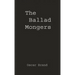 The Ballad Mongers: Rise of the Modern Folk Song