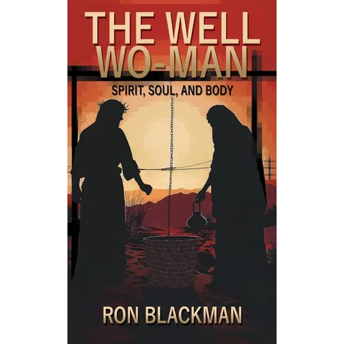 The Well Wo-Man: Spirit, Soul, and Body