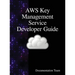 AWS Key Management Service Developer Guide
