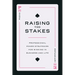Raising the Stakes: Professional Poker Strategies for Winning in Business and Life