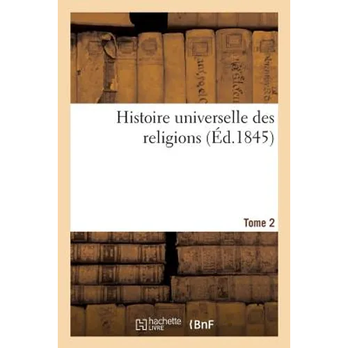 Histoire Universelle Des Religions Tome 2