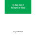 The Tragic Story Of The Empress Of Ireland; An Authentic Account Of The Most Horrible Disaster In Canadian History, Constructed From The Real Facts Ob