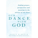 Our Dance with God: Finding Prayer, Perspective and Meaning in the Stories of Our Lives