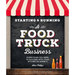 Starting & Running a Food Truck Business: Everything You Need to Succeed with Your Kitchen on Wheels