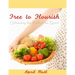 Free to Flourish: Cultivating the Fruit of the Spirit