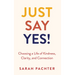 Just Say Yes!: Choosing a Life of Kindness, Clarity, and Connection