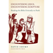 Encountering Jesus, Encountering Scripture: Reading the Bible Critically in Faith
