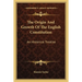 The Origin And Growth Of The English Constitution: An Historical Treatise: Part I, The Making Of The Constitution