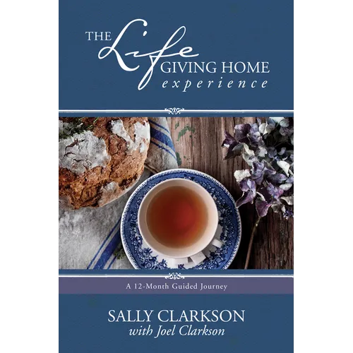 The Lifegiving Home Experience: A 12-Month Guided Journey