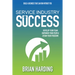 Service Industry Success: Develop Your Team, Empower Your People, Attain Your Freedom