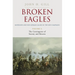 Broken Eagles - Napoleon and His German Allies in the 1813 Campaign: Volume I: Campaigns Overview, Bavaria, Saxony