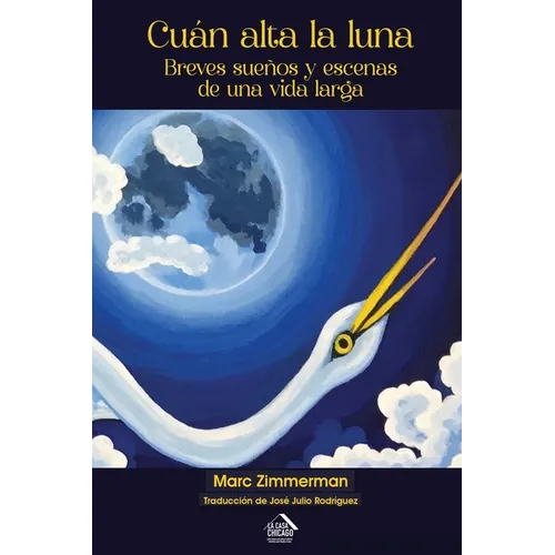 Cuán alta la luna: Breves sueños y escenas de una vida larga