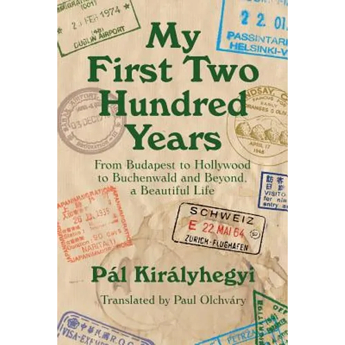 My First Two Hundred Years: From Budapest to Hollywood to Buchenwald and Beyond, a Beautiful Life