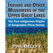 Indians and Other Misnomers of the Upper Great Lakes: The True Indigenous Origins of Geographic Place Names
