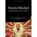 Tennis Mindset: Mental Strength in Tennis Training: Master Focus, Build Confidence, and Develop Match-Winning Strategies - From Pressure Points to Pea