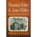 Thornton Wilder & Amos Wilder: Writing Religion in Twentieth-Century America