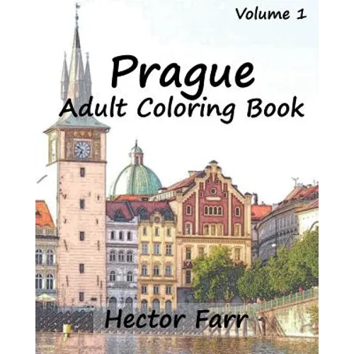 Prague: Adult Coloring Book, Volume 1: City Sketch Coloring Book