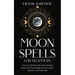 Moon Spells for Beginners: Your Complete Guide to the Hidden Power of Lunar Phases, Wiccan Magic, Rituals, and Witchcraft