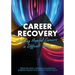 Career Recovery: Creating Hopeful Careers in Difficult Times