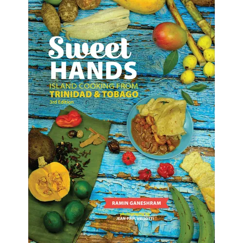 Sweet Hands: Island Cooking from Trinidad & Tobago, 3rd Edition: Island Cooking from Trinidad & Tobago