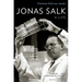 Jonas Salk: A Life