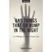And Things That Go Bump In The Night: 13 Chilling Stories To Scare You