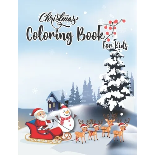 Christmas Coloring Book for Kids: Perfect Coloring Book on Christmas Eve for Kids Toddlers Young Boys and Girls