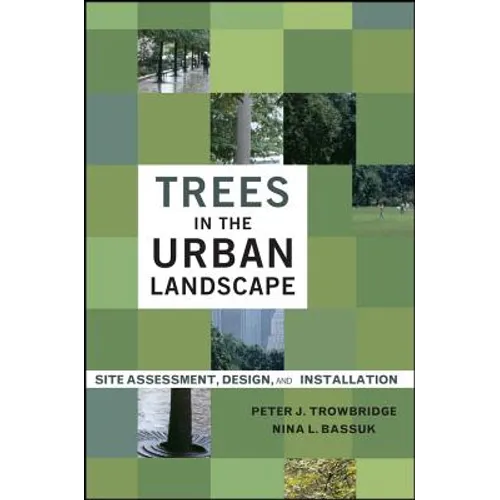 Trees in the Urban Landscape: Site Assessment, Design, and Installation