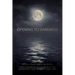 Opening to Darkness: Eight Gateways for Being with the Absence of Light in Unsettling Times