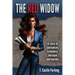 The Red Widow: A Story of Journalism, Treachery, Betrayal and Murder