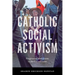 Catholic Social Activism: Progressive Movements in the United States