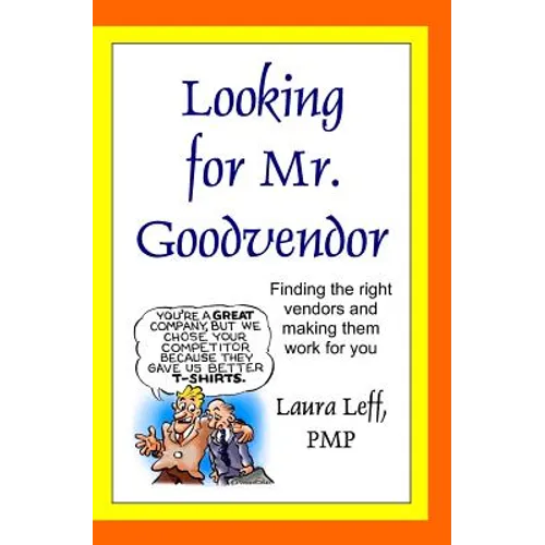 Looking for Mr. Goodvendor: Finding the right vendors and making them work for you