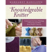 The Knowledgeable Knitter: Understand the Inner Workings of Knitting and Make Every Project a Success